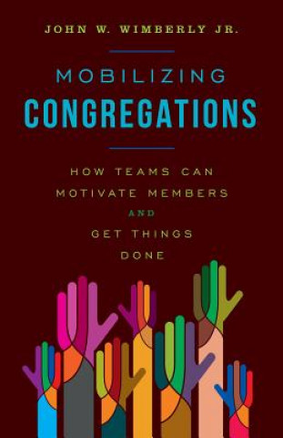 Книга Mobilizing Congregations John W. Wimberly