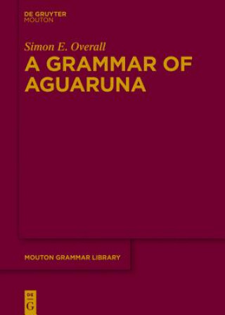 Książka Grammar of Aguaruna (Iinia Chicham) Simon E. Overall