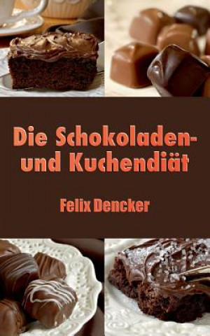 Książka Schokoladen- und Kuchendiat Felix Dencker