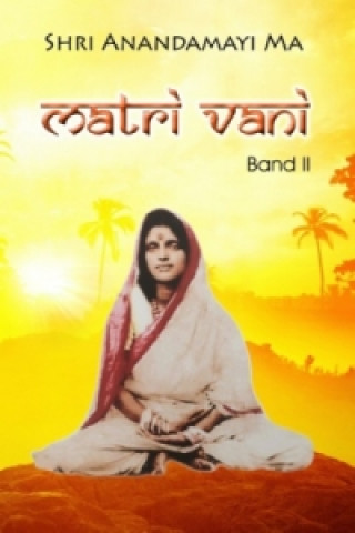 Könyv Matri Vani, Band II Shri Anandamayi Ma