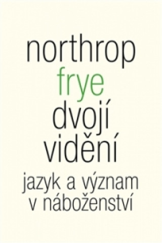 Kniha Dvojí vidění Northrop Frye