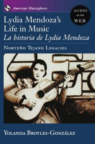 Carte Lydia Mendoza's Life in Music Yolanda Broyles-Gonzalez