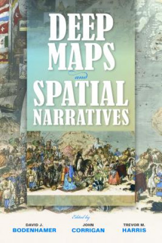 Kniha Deep Maps and Spatial Narratives David J. Bodenhamer
