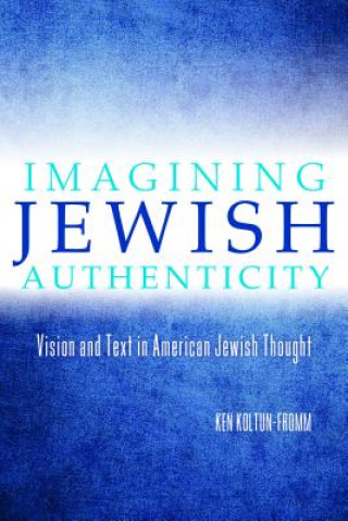 Book Imagining Jewish Authenticity Ken Koltun-Fromm