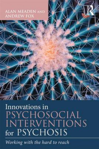 Knjiga Innovations in Psychosocial Interventions for Psychosis Alan Meaden