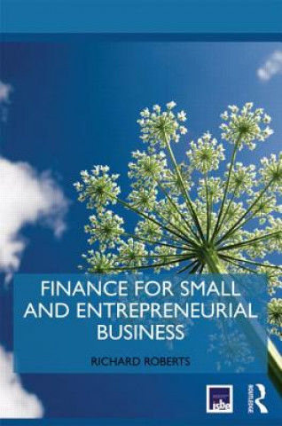 Knjiga Finance for Small and Entrepreneurial Business Richard Roberts