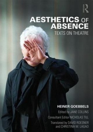 Könyv Aesthetics of Absence Heiner Goebbels