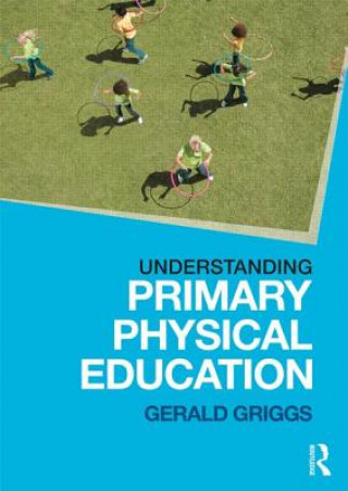 Книга Understanding Primary Physical Education Gerald Griggs