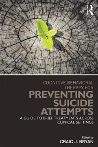Carte Cognitive Behavioral Therapy for Preventing Suicide Attempts Craig J Bryan