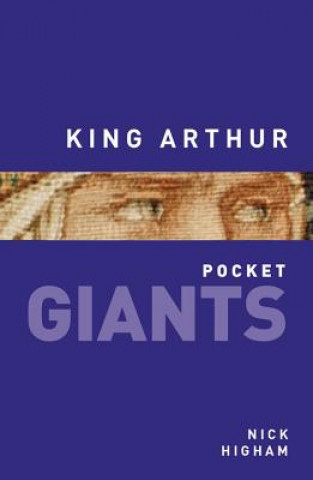 Kniha King Arthur: pocket GIANTS Nick Higham