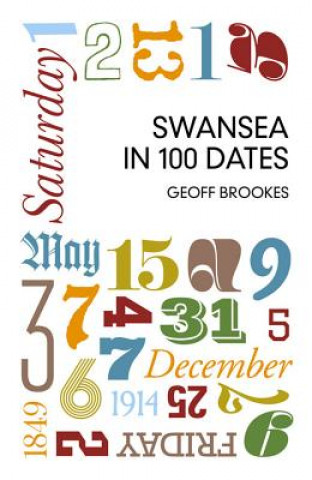 Könyv Swansea in 100 Dates Geoff Brookes