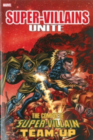 Kniha Super-villains Unite: The Complete Super-villain Team-up Roy Thomas
