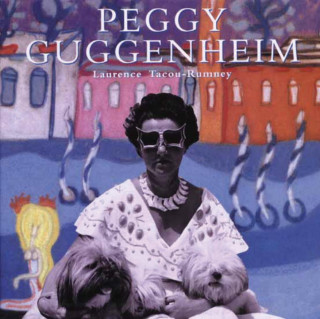 Kniha Peggy Guggenheim Laurence Tacou-Rumney