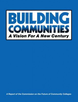 Kniha Building Communities AACC Commission On The Future Of Community College