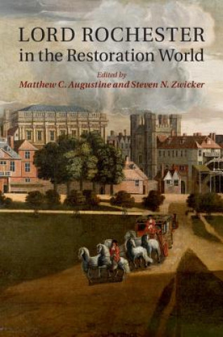 Carte Lord Rochester in the Restoration World Matthew C. Augustine