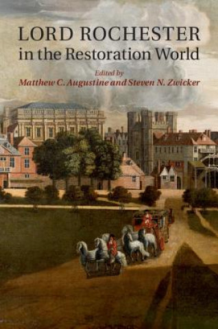 Książka Lord Rochester in the Restoration World Matthew C. Augustine