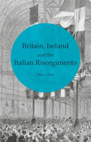 Kniha Britain, Ireland and the Italian Risorgimento N. Carter