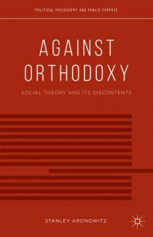 Könyv Against Orthodoxy Stanley Aronowitz