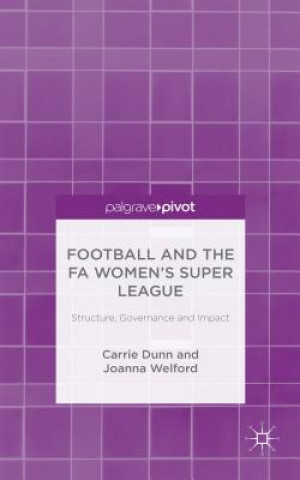Книга Football and the FA Women's Super League Carrie Dunn