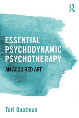 Knjiga Essential Psychodynamic Psychotherapy Teri Quatman