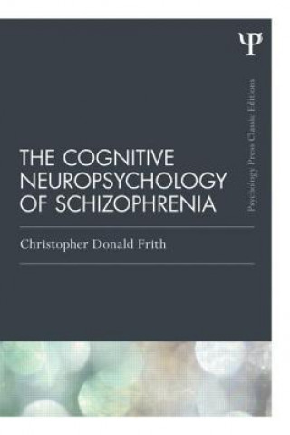 Book Cognitive Neuropsychology of Schizophrenia (Classic Edition) Christopher Donald Frith