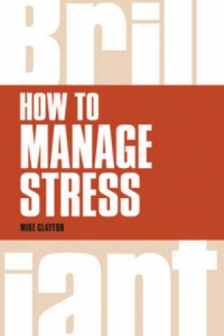 Könyv How to Manage Stress Mike Clayton