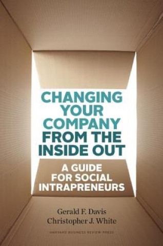 Carte Changing Your Company from the Inside Out Gerald F Davis & Christopher White