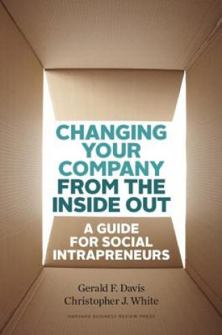 Book Changing Your Company from the Inside Out Gerald F Davis & Christopher White