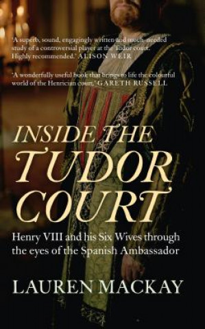 Könyv Inside the Tudor Court Lauren Mackay