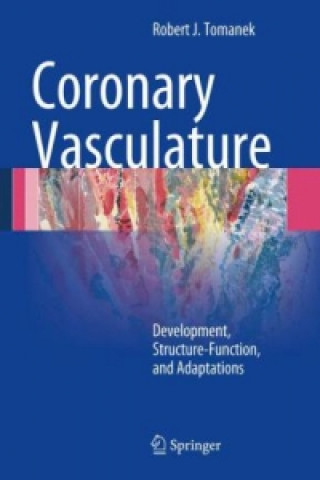 Könyv Coronary Vasculature Robert J. Tomanek