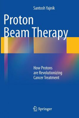 Könyv Proton Beam Therapy Santosh Yajnik