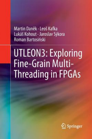 Carte UTLEON3: Exploring Fine-Grain Multi-Threading in FPGAs Martin Danek