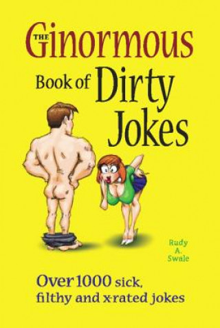 Knjiga Ginormous Book of Dirty Jokes Rudy A Swale