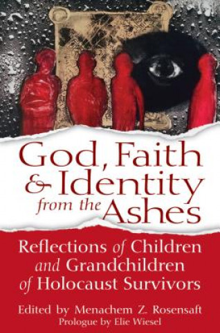 Kniha God, Faith & Identity from the Ashes Menachem Z Rosensaft