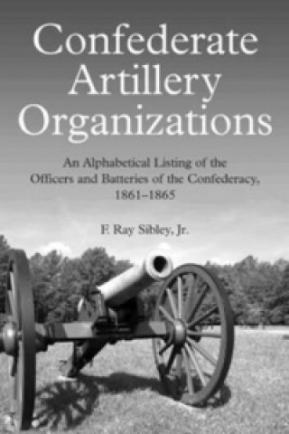 Libro Confederate Artillery Organizations F Ray Sibley Jr