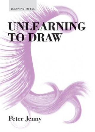 Könyv Unlearning to Draw Peter Jenny