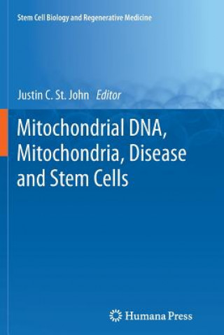 Kniha Mitochondrial DNA, Mitochondria, Disease and Stem Cells Justin C. St. John