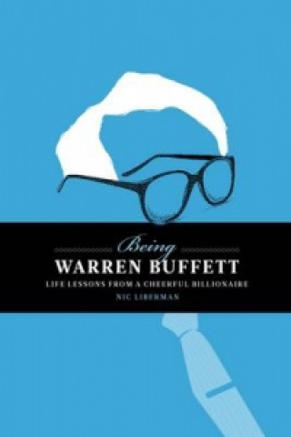 Carte Being Warren Buffett : Life Lessons from a Cheerful Billionaire Nic Liberman