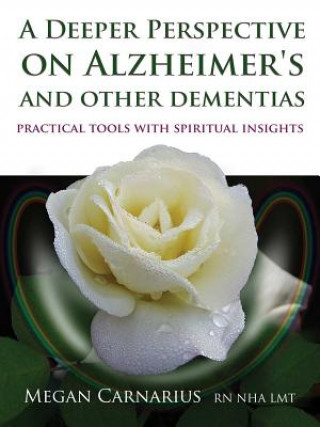 Könyv Deeper Perspective on Alzheimer's and other Dementias Megan Carnarius