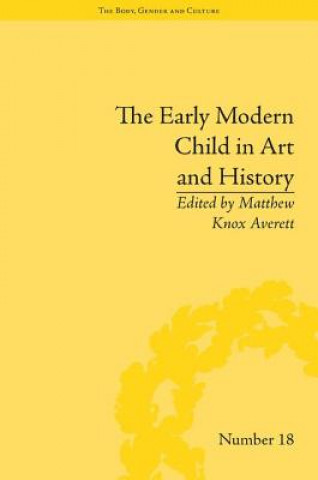 Könyv Early Modern Child in Art and History Matthew Knox Averett