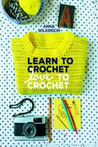 Carte Learn to Crochet, Love to Crochet Anna Wilkinson