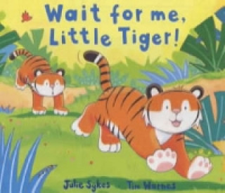 Buch Wait for Me, Little Tiger! Julie Sykes