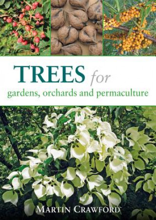 Книга Trees for Gardens, Orchards and Permaculture Martin Crawford