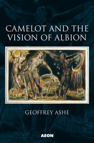 Könyv Camelot and the Vision of Albion Geoffrey Ashe