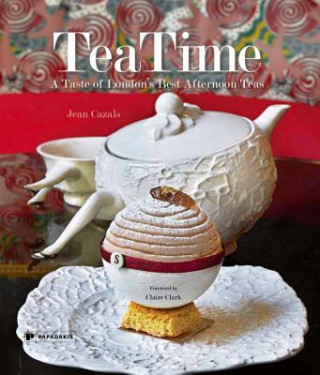 Buch TeaTime: A Taste of London's Best Afternoon Teas Jean Cazals