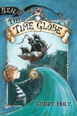 Könyv Ben and the Time Globe Stuart Holt