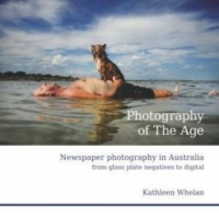 Kniha Photography Of The Age Kathleen Whelan