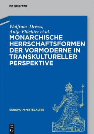 Könyv Monarchische Herrschaftsformen der Vormoderne in transkultureller Perspektive Jörg Gengnagel
