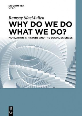 Kniha Why Do We Do What We Do? Ramsay MacMullen