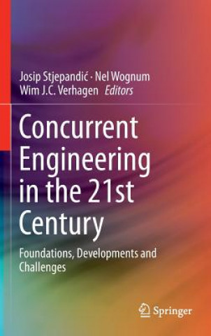 Carte Concurrent Engineering in the 21st Century Josip Stjepandic